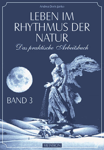 "Leben im Rhythmus der Natur" Band 3 - Andrea D. Janko